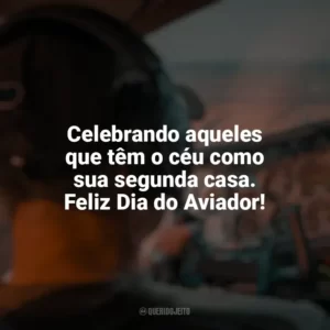 Celebrando aqueles que têm o céu como sua segunda casa. Feliz Dia do Aviador! Dia do Aviador