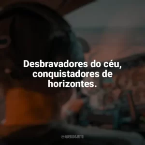 Desbravadores do céu, conquistadores de horizontes. Dia do Aviador