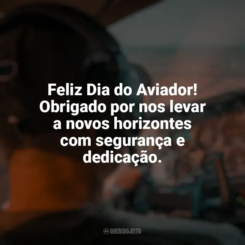 Frases para o Dia do Aviador: Feliz Dia do Aviador! Obrigado por nos levar a novos horizontes com segurança e dedicação.