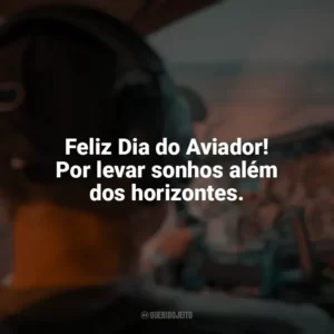 Feliz Dia do Aviador! Por levar sonhos além dos horizontes. Dia do Aviador