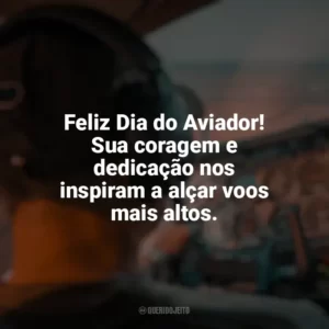 Feliz Dia do Aviador! Sua coragem e dedicação nos inspiram a alçar voos mais altos. Dia do Aviador
