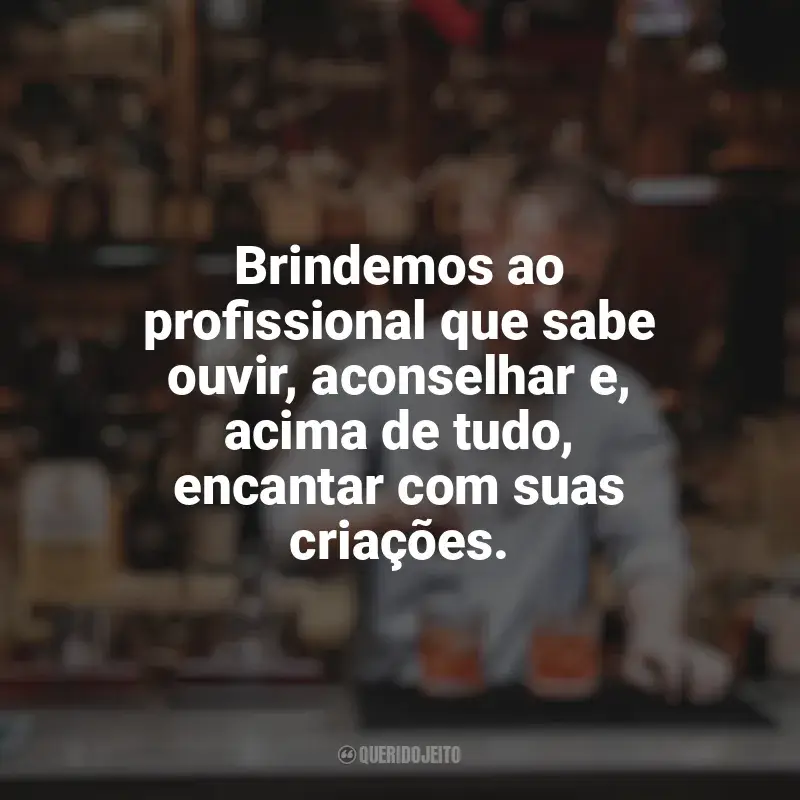 Frases para o Dia do Barman: Brindemos ao profissional que sabe ouvir, aconselhar e, acima de tudo, encantar com suas criações.