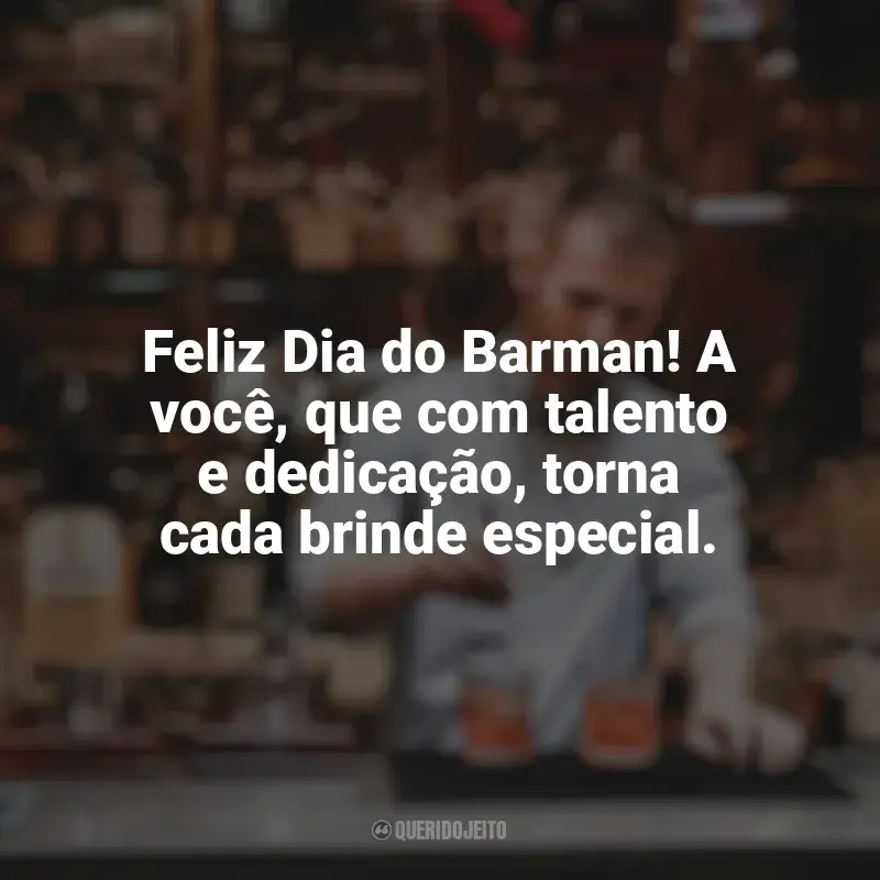 Frases Dia do Barman: Feliz Dia do Barman! A você, que com talento e dedicação, torna cada brinde especial.