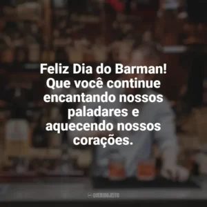 Feliz Dia do Barman! Que você continue encantando nossos paladares e aquecendo nossos corações. Dia do Barman