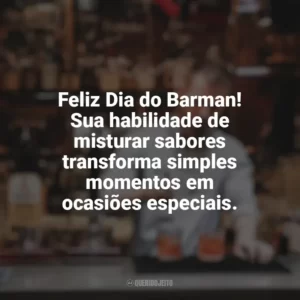 Feliz Dia do Barman! Sua habilidade de misturar sabores transforma simples momentos em ocasiões especiais. Dia do Barman