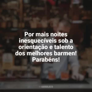 Por mais noites inesquecíveis sob a orientação e talento dos melhores barmen! Parabéns! Dia do Barman