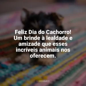 Feliz Dia do Cachorro! Um brinde à lealdade e amizade que esses incríveis animais nos oferecem. Dia do Cachorro