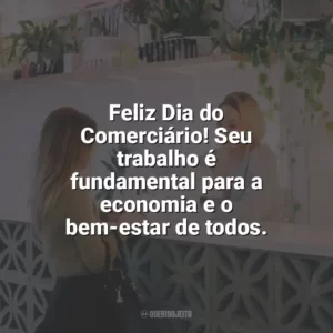 Feliz Dia do Comerciário! Seu trabalho é fundamental para a economia e o bem-estar de todos. Dia do Comerciário