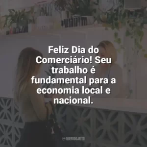 Feliz Dia do Comerciário! Seu trabalho é fundamental para a economia local e nacional. Dia do Comerciário