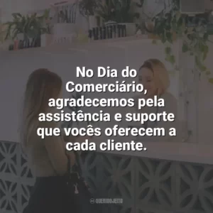 No Dia do Comerciário, agradecemos pela assistência e suporte que vocês oferecem a cada cliente. Dia do Comerciário