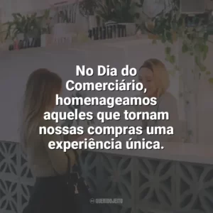 No Dia do Comerciário, homenageamos aqueles que tornam nossas compras uma experiência única. Dia do Comerciário