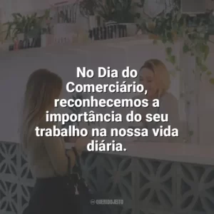 No Dia do Comerciário, reconhecemos a importância do seu trabalho na nossa vida diária. Dia do Comerciário