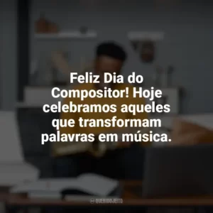 Feliz Dia do Compositor! Hoje celebramos aqueles que transformam palavras em música. Dia do Compositor