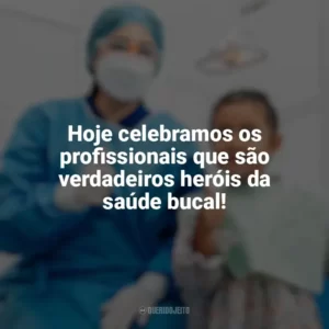 Hoje celebramos os profissionais que são verdadeiros heróis da saúde bucal! Dia do Dentista