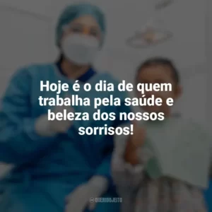 Hoje é o dia de quem trabalha pela saúde e beleza dos nossos sorrisos! Dia do Dentista