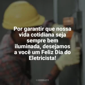 Por garantir que nossa vida cotidiana seja sempre bem iluminada, desejamos a você um Feliz Dia do Eletricista! Dia do Eletricista
