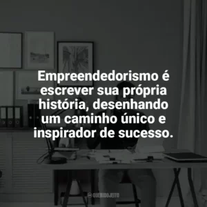 Empreendedorismo é escrever sua própria história, desenhando um caminho único e inspirador de sucesso. Dia do Empreendedor