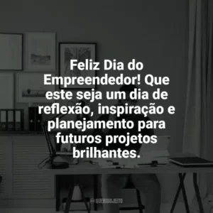 Feliz Dia do Empreendedor! Que este seja um dia de reflexão, inspiração e planejamento para futuros projetos brilhantes. Dia do Empreendedor