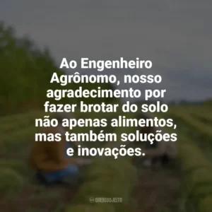 Ao Engenheiro Agrônomo, nosso agradecimento por fazer brotar do solo não apenas alimentos, mas também soluções e inovações. Dia do Engenheiro Agrônomo