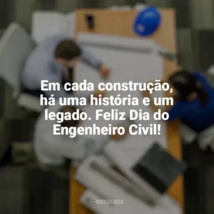 Em cada construção, há uma história e um legado. Feliz Dia do Engenheiro Civil! Dia do Engenheiro Civil