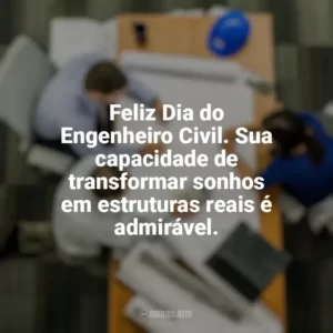 Feliz Dia do Engenheiro Civil. Sua capacidade de transformar sonhos em estruturas reais é admirável. Dia do Engenheiro Civil
