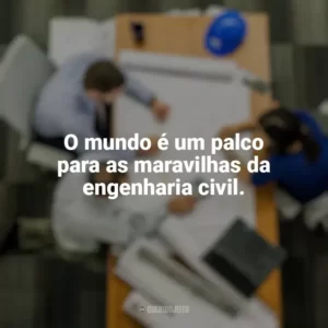 O mundo é um palco para as maravilhas da engenharia civil. Dia do Engenheiro Civil