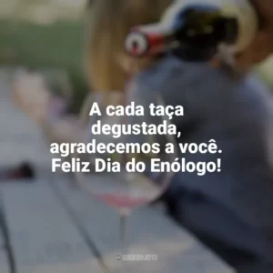 A cada taça degustada, agradecemos a você. Feliz Dia do Enólogo! Dia do Enólogo