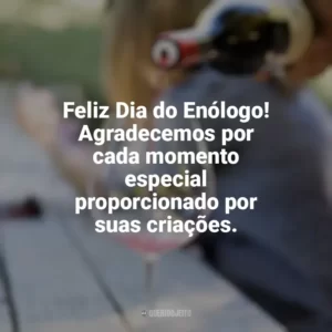 Feliz Dia do Enólogo! Agradecemos por cada momento especial proporcionado por suas criações. Dia do Enólogo