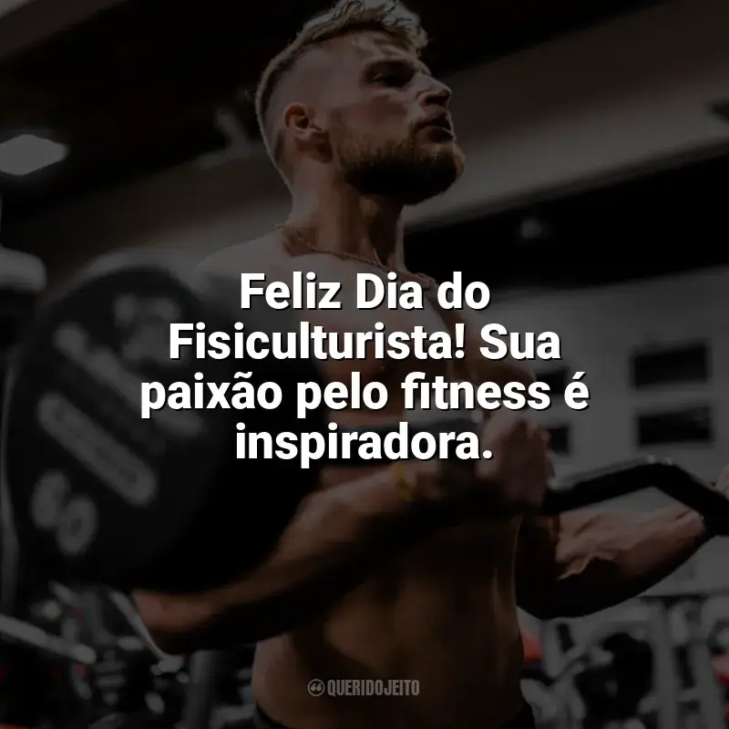 Frases para o Dia do Fisiculturista: Feliz Dia do Fisiculturista! Sua paixão pelo fitness é inspiradora.