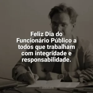 Feliz Dia do Funcionário Público a todos que trabalham com integridade e responsabilidade. Dia do Funcionário Público