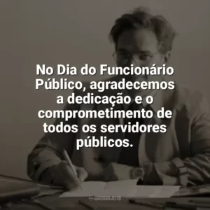 No Dia do Funcionário Público, agradecemos a dedicação e o comprometimento de todos os servidores públicos. Dia do Funcionário Público