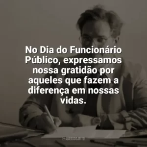 No Dia do Funcionário Público, expressamos nossa gratidão por aqueles que fazem a diferença em nossas vidas. Dia do Funcionário Público