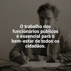 O trabalho dos funcionários públicos é essencial para o bem-estar de todos os cidadãos. Dia do Funcionário Público