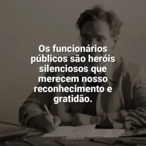 Os funcionários públicos são heróis silenciosos que merecem nosso reconhecimento e gratidão. Dia do Funcionário Público