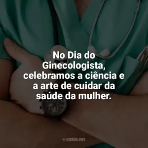 No Dia do Ginecologista, celebramos a ciência e a arte de cuidar da saúde da mulher. Dia do Ginecologista