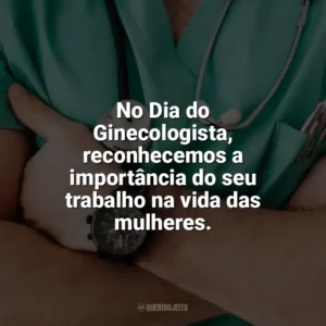 No Dia do Ginecologista, reconhecemos a importância do seu trabalho na vida das mulheres. Dia do Ginecologista