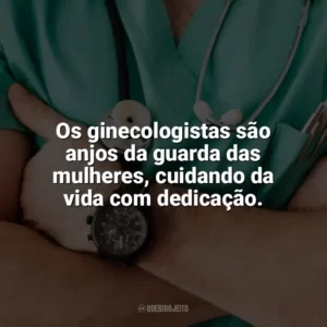 Os ginecologistas são anjos da guarda das mulheres, cuidando da vida com dedicação. Dia do Ginecologista