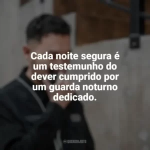 Cada noite segura é um testemunho do dever cumprido por um guarda noturno dedicado. Dia do Guarda Noturno