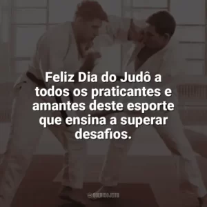 Feliz Dia do Judô a todos os praticantes e amantes deste esporte que ensina a superar desafios. Dia do Judô