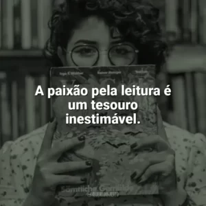A paixão pela leitura é um tesouro inestimável. Dia do Livro