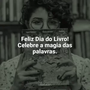 Feliz Dia do Livro! Celebre a magia das palavras. Dia do Livro