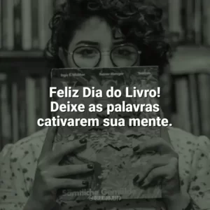 Feliz Dia do Livro! Deixe as palavras cativarem sua mente. Dia do Livro