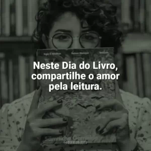 Neste Dia do Livro, compartilhe o amor pela leitura. Dia do Livro