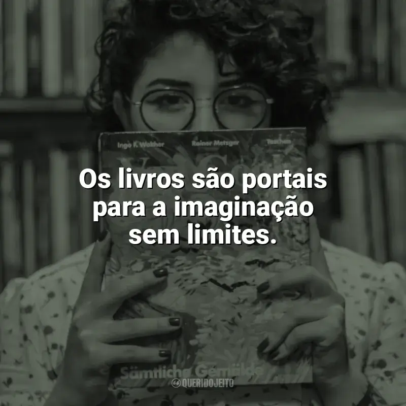 Frases do Dia do Livro: Os livros são portais para a imaginação sem limites.