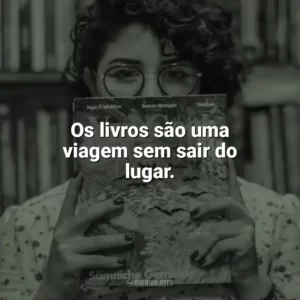Os livros são uma viagem sem sair do lugar. Dia do Livro