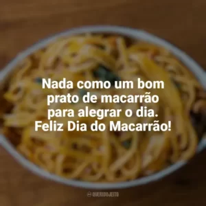 Nada como um bom prato de macarrão para alegrar o dia. Feliz Dia do Macarrão! Dia do Macarrão