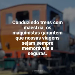 Conduzindo trens com maestria, os maquinistas garantem que nossas viagens sejam sempre memoráveis e seguras. Dia do Maquinista