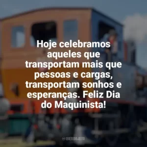 Hoje celebramos aqueles que transportam mais que pessoas e cargas, transportam sonhos e esperanças. Feliz Dia do Maquinista! Dia do Maquinista