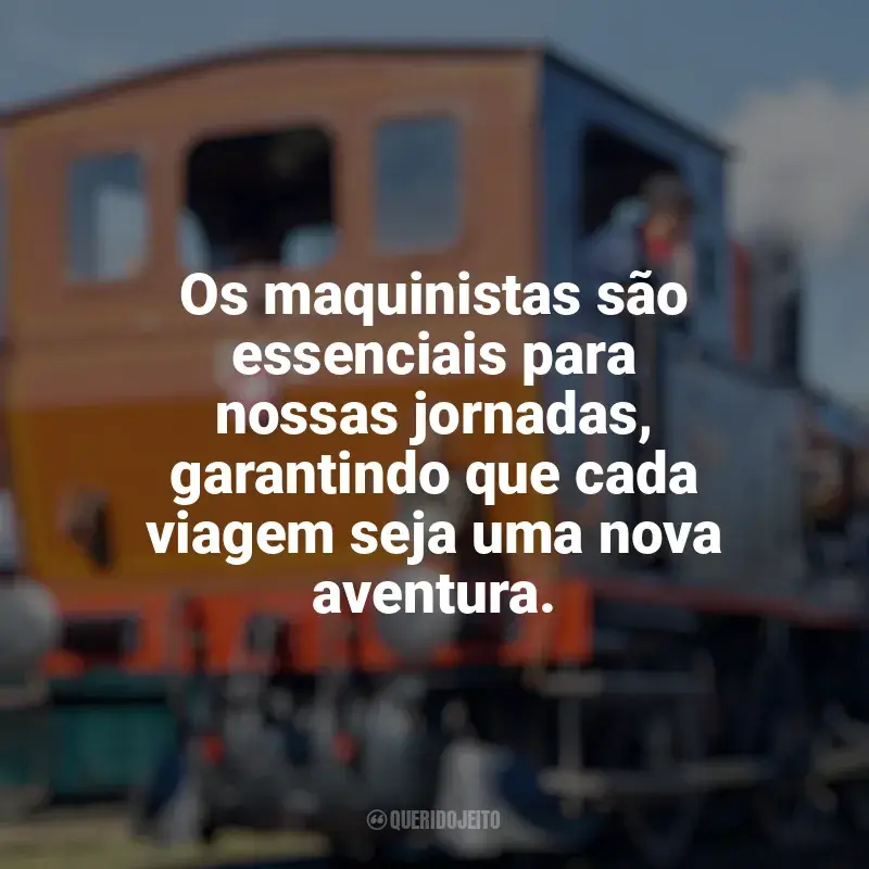 Frases Dia do Maquinista homenagem: Os maquinistas são essenciais para nossas jornadas, garantindo que cada viagem seja uma nova aventura.