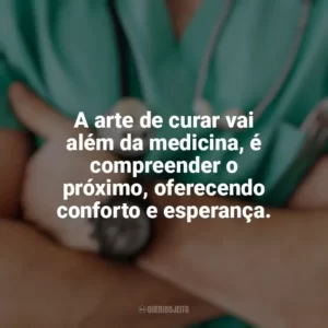 A arte de curar vai além da medicina, é compreender o próximo, oferecendo conforto e esperança. Dia do Médico